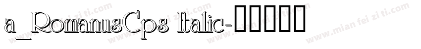 a_RomanusCps Italic字体转换